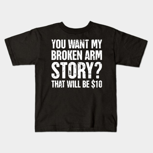 Story - Funny Broken Arm Get Well Soon Gift Kids T-Shirt by MeatMan